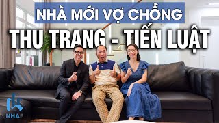 Ghé Thăm Nhà Mới Vợ Chồng THU TRANG - TIẾN LUẬT Sẽ Như Thế Nào? NhaF Review