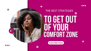 The Best Strategies To Get Out Of Your Comfort Zone