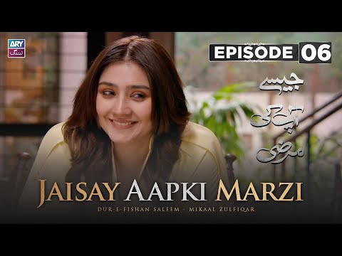 Jaisay Aapki Marzi Episode 6