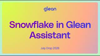 July Drop: Snowflake in Glean Assistant