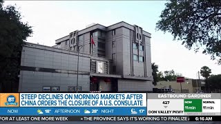 Business report: Markets affected after China closes U.S. consulate