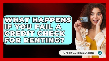 What Happens If You Fail A Credit Check For Renting? - CreditGuide360.com