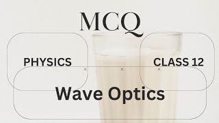 MCQ | Wave Optics| Physics | Class 12 | #mcq