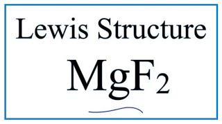 How to Draw the Lewis Dot Structure for MgF2: Magnesium fluoride