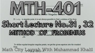 MTH 401 |Short Lecture No.31, 32| |Method of Frobenius|  And Cases [vu]