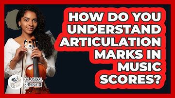 How Do You Understand Articulation Marks In Music Scores? - Classical Serenade
