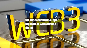 Sui Blockchain Developer Signs Deal With Alibaba Cloud