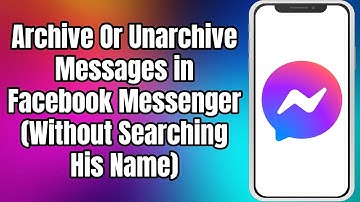 How To Archive/Unarchive Messages In Messenger | Without Searching Name (Full List)