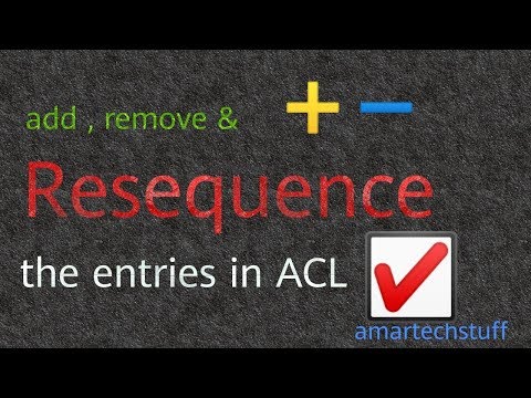 Add ,Remove & Resequence entries in ACL