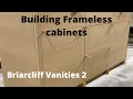 Building Frameless Cabinets. Briarcliff vanities 2