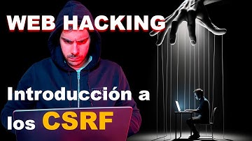 Introducción a Cross-Site Request Forgery (CSRF): Nunca accedas a URL desconocidas | WEB HACKING