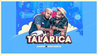 2Jhow \u0026 Bom Gosto - Talarica (Versão Pagode) - Clipe Oficial