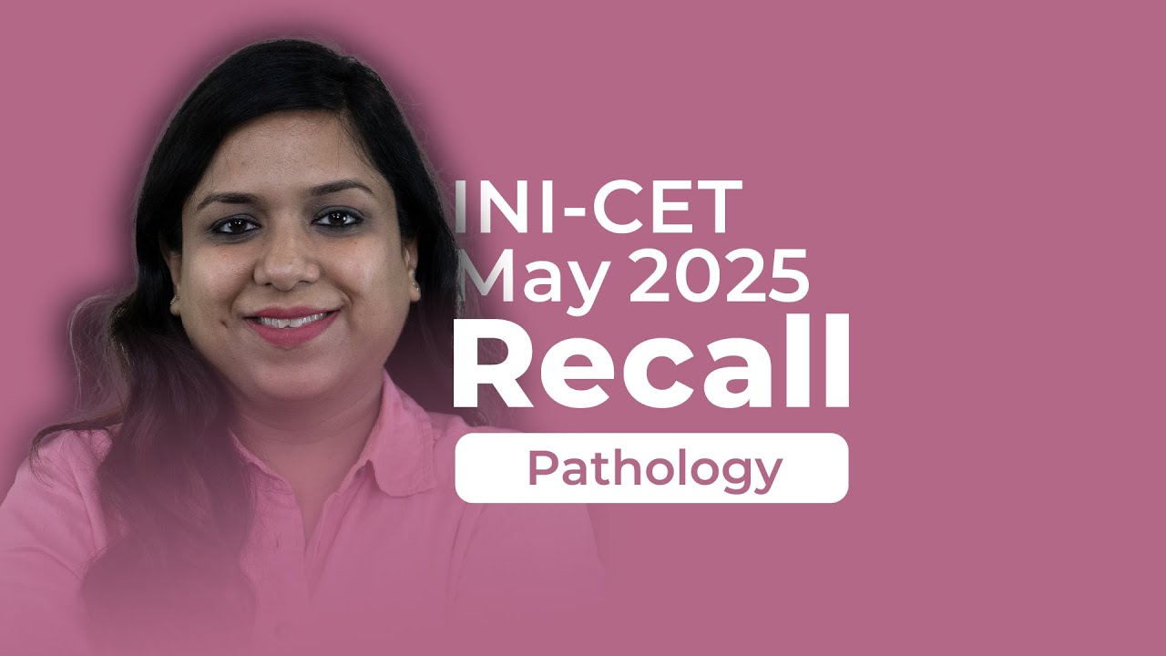 Exam Recall Series (INI-CET May '25) - Pathology