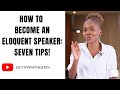 How to become an eloquent speaker seven tips to becoming an eloquent speaker english speaking