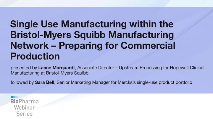 SINGLE USE MANUFACTURING – PREPARING FOR COMMERCIAL PRODUCTION