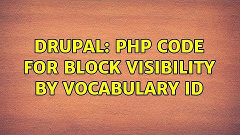 Drupal: PHP code for Block visibility by Vocabulary ID (2 Solutions!!)