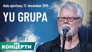 YU GRUPA - 45 GODINA ČISTOG ROKENROLA 2.DEO  / HALA SPORTOVA BEOGRAD 17.12.2015.