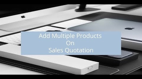 Add Multiple Products on Sales Quotation in odoo v11