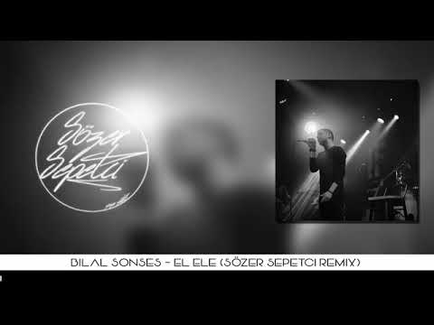 Bilal Sonses   El Ele Sözer Sepetci Remix