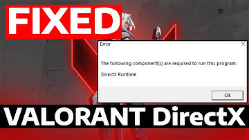 How To Fix Valorant The Following Components Are Required To Run This Program DirectX Runtime Error