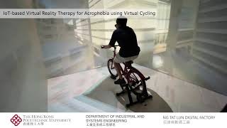 IoT-based VR Therapy for Acrophobia using Virtual Cycling - PolyU Digital Factory Demonstration