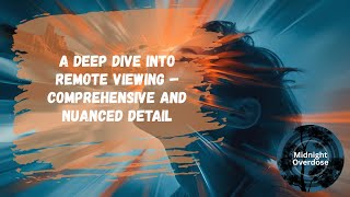 A Deep Dive into Remote Viewing – Comprehensive and Nuanced Detail
