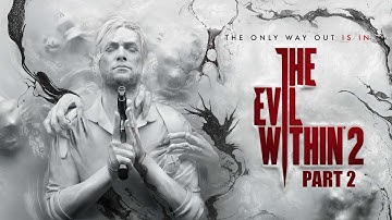My First Look At The Evil Within 2 In 2021 Is It Good ? Part 2