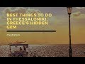 Best Things To Do In Thessaloniki, Greece's Hidden Gem