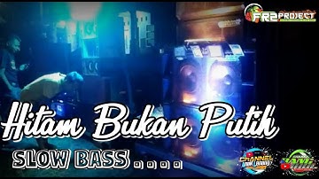 HITAM BUKAN PUTIH ● Dj Slow Bass ●