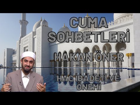 HAKAN ÖNER - HAC İBADETİ VE ÖNEMİ