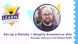 Set Up a New Gatsby + Shopify Ecommerce Site pt. 2 — Learn With Jason