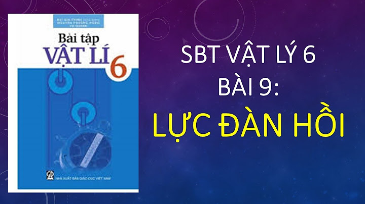 Bài tập vật lý 6 bài 9 lực đàn hồi năm 2024