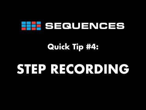 Sequences Quick tip 4: Step Recording