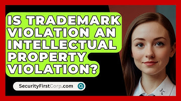 Is Trademark Violation An Intellectual Property Violation? - SecurityFirstCorp.com