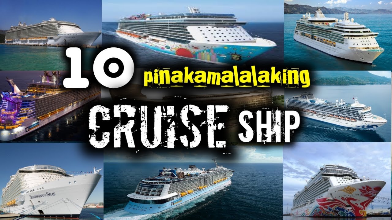10 PINAKAMALAKING CRUISE SHIP SA BUONG MUNDO | ALAMIN MO ITO!