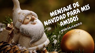 MENSAJE DE NAVIDAD PARA MIS AMIGOS