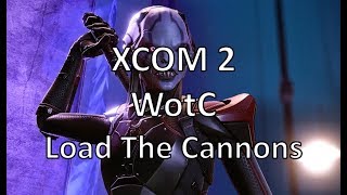 XCOM2 - WotC - Load The Cannons - Episode 14