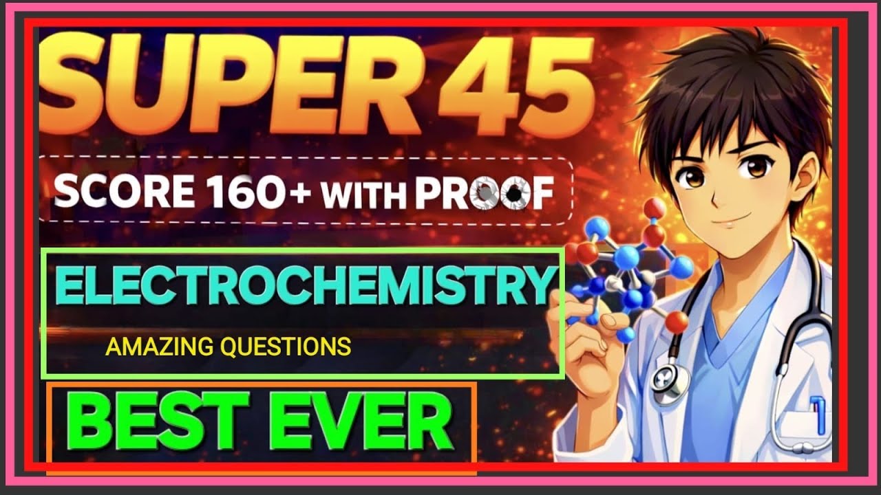 ELECTROCHEMISTRY डर खत्म SUPER 45 Q NEET🔥|| EVERY QUESTIONS WILL GIVE YOU SOMETHING 
