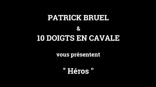 Patrick Bruel - 10 doigts en cavale - Héros