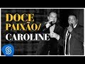 Raça Negra - Doce Paixão / Caroline  - Part. Bruno Cardoso (DVD Raça Negra & Amigos) [Video Oficial]