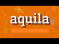 How to say "aquila"! (High Quality Voices)