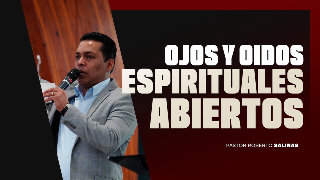OJOS Y OIDOS ESPIRITUALES ABIERTOS - PASTOR RICARDO PALMA