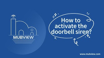 MUBVIEW Security Camera "How to activate the wireless video doorbell camera siren"