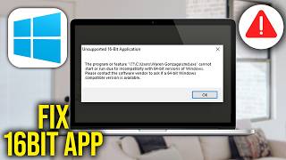 How To Fix Unsupported 16 bit Application Error in Windows