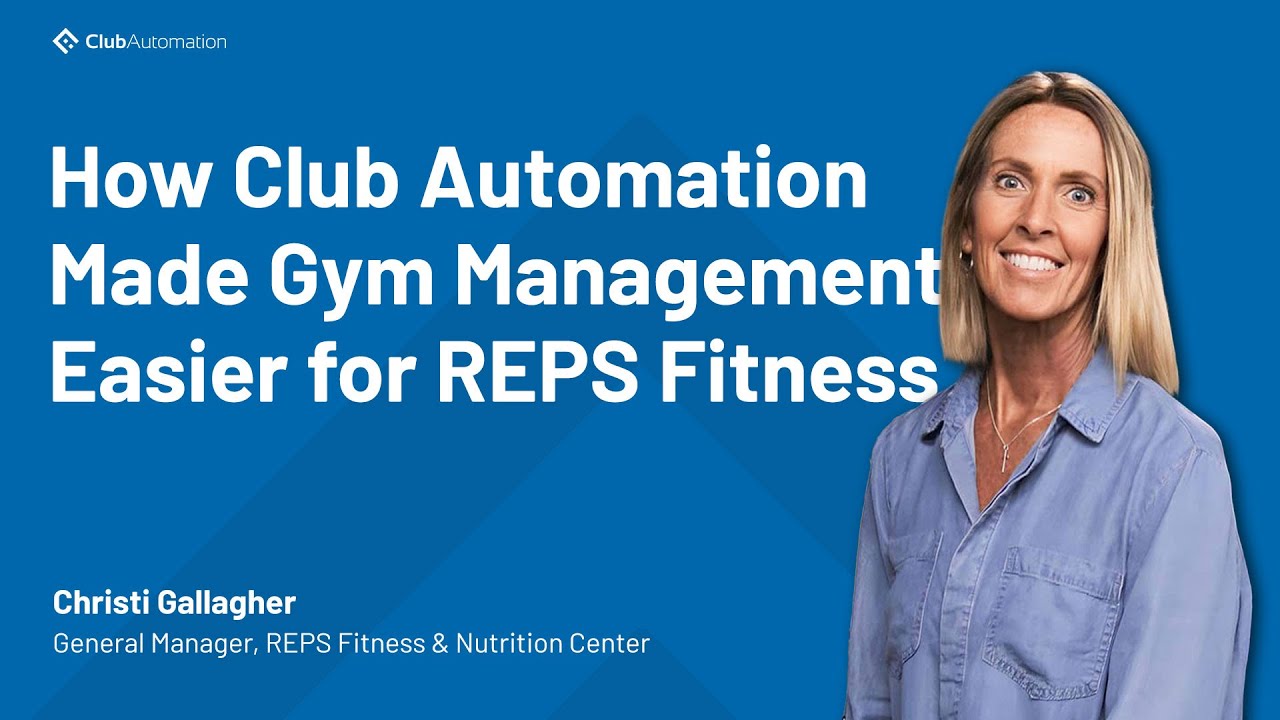 Managing Member Engagement Made Easy: REPS Fitness on Club Automation