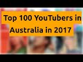    top 100 youtubers in australia in 2017   