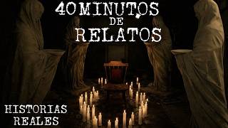 40 MINUTOS DE RELATOS PARANORMALES | HISTORIAS DE TERROR
