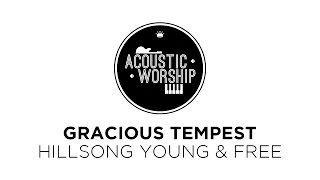 Gracious Tempest (Hillsong Young & Free) Instrumental ● AcousticWorship chords