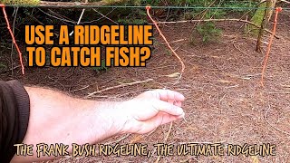 USE A RIDGELINE TO CATCH FISH. USE THE ULTIMATE DIY RIDGELINE THE FRANK BUSH RIDGELINE -TROT LINE