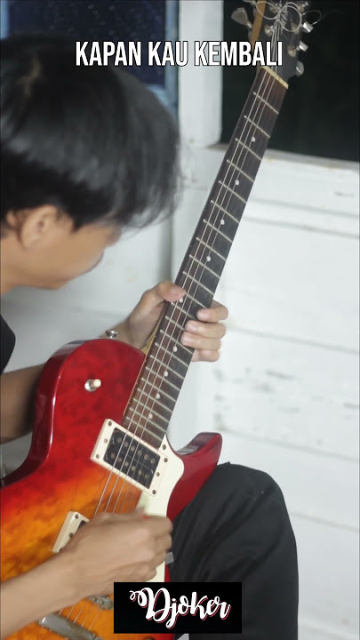 MELODI GITAR DJOKER KAPAN KAU KEMBALI